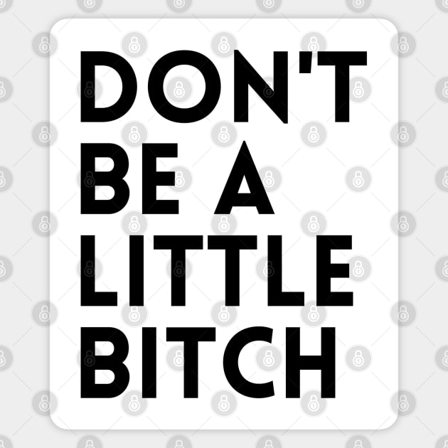 Motivational typography quote design Don't be a little BITCH! 2 Magnet by KingsLightStore